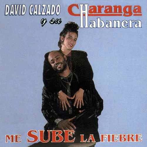 Couverture ME SUBE LA FIEBRE de David CALZADO & LA CHARANGA HABANERA