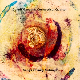 Image du média "SONGS OF EARLY AUTUMN de Dennis GONZALEZ CONNECTICUT QUARTET"