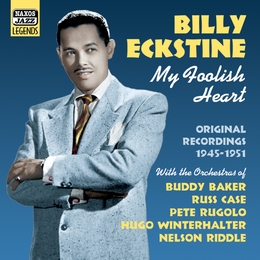 Image du média "MY FOOLISH HEART - ORIGINAL RECORDINGS 1945-1951 de Billy ECKSTINE"