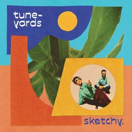 Image du média "SKETCHY de TUNE-YARDS"