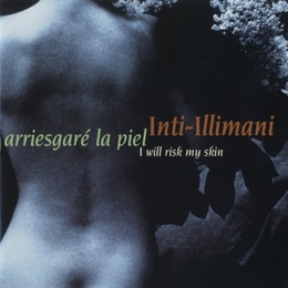 Image du média "ARRIESGARE LA PIEL (I WILL RISK MY SKIN) de INTI-ILLIMANI"