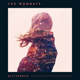 Image du média "GLITTERBUG de THE WOMBATS"