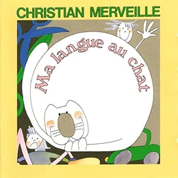 Image du média "MA LANGUE AU CHAT de Christian MERVEILLE"