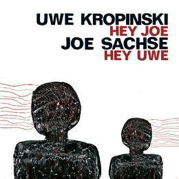 Image du média "HEY JOE HEY UWE de Uwe KROPINSKI & JOE SACHSE"