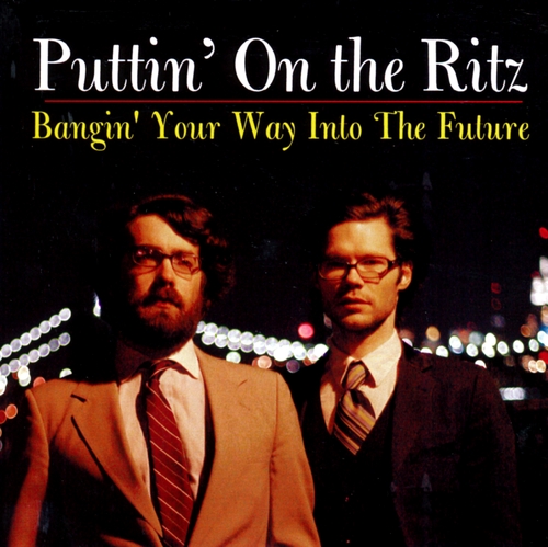 Couverture BANGIN' YOUR WAY INTO THE FUTURE de PUTTIN' ON THE THE RITZ