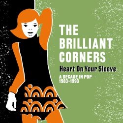 Couverture HEART ON YOUR SLEEVE (A DECADE IN POP 1983-1993) de THE BRILLIANT CORNERS