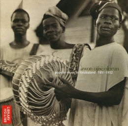 Image du média "AWON OJISÉ OLORUN: POPULAR MUSIC IN YORUBALAND 1931-1952"