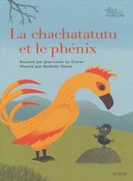 Image du média "LA CHACHATATUTU ET LE PHÉNIX de Jean-Louis LE CRAVER"