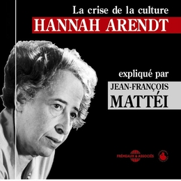 Image du média "HANNAH ARENDT - LA CRISE DE LA CULTURE de Jean-François MATTÉI"