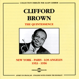 Image du média "THE QUINTESSENCE (NEW YORK-PARIS-LOS ANGELES, 1953-56) de Clifford BROWN"