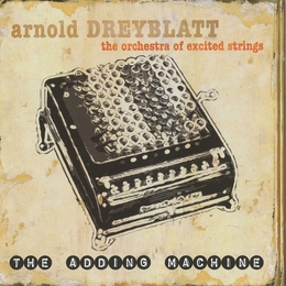 Image du média "THE ADDING MACHINE de Arnold DREYBLATT & THE ORCHESTRA OF EXCITED STR"