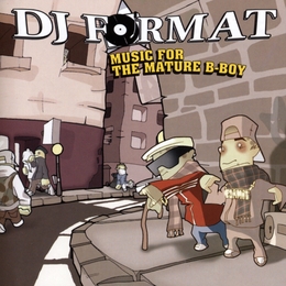 Image du média "MUSIC FOR THE MATURE B-BOY de DJ FORMAT"