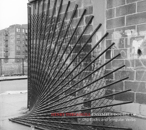 Couverture OLD LOCKS AND IRREGULAR VERBS de Henry THREADGILL / ENSEMBLE DOUBLE UP