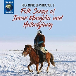 Image du média "FOLK MUSIC OF CHINA 2: FOLK SONGS OF INNER MONGOLIA & HEILON"