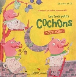 Image du média "LES TROIS PETITS COCHONS MOUSTACHUS de Aimée de LA SALLE"