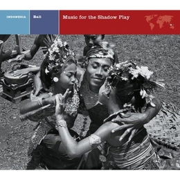 Image du média "MUSIC FOR THE  SHADOW PLAY de GENDER WAYANG, TEGES KANYINAN, PLIATAN"