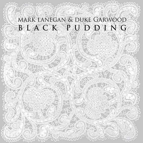 Couverture BLACK PUDDING de Mark LANEGAN & DUKE GARWOOD