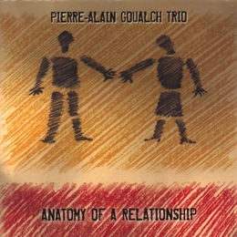 Image du média "ANATOMY OF A RELATIONSHIP de Pierre-Alain GOUALCH TRIO"