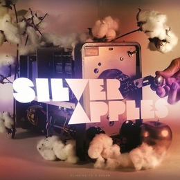 Image du média "CLINGING TO A DREAM de SILVER APPLES"