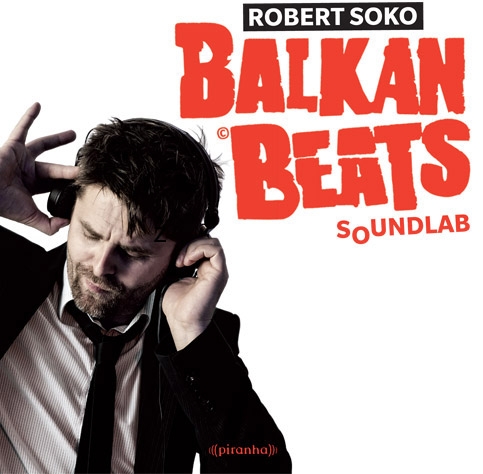 Couverture BALKAN BEATS SOUNDLAB de Robert SOKO