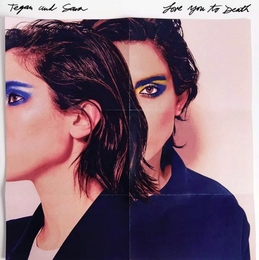 Image du média "LOVE YOU TO DEATH de TEGAN AND SARA"