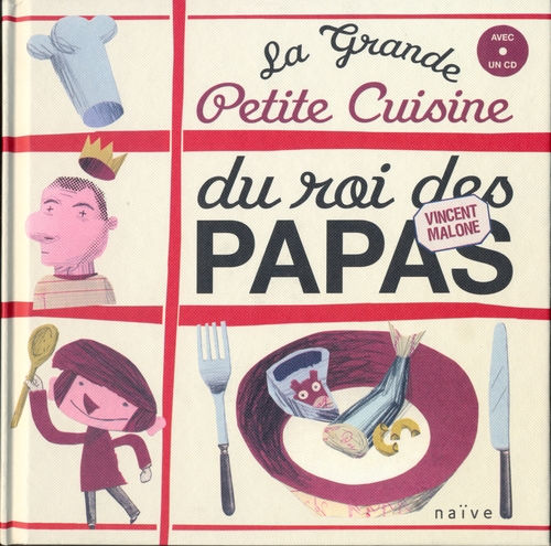 Couverture LA GRANDE PETITE CUISINE DU ROI DES PAPAS de Vincent MALONE