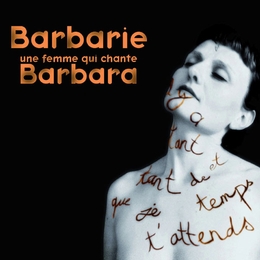 Image du média "UNE FEMME QUI CHANTE BARBARA de BARBARIE"