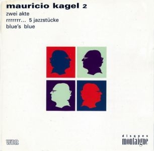 Couverture ZWEI AKTE / RRRR...5 JAZZSTÜCKE / BLUE'S BLUE de Mauricio KAGEL