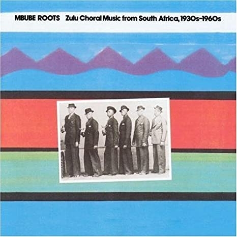 Couverture MBUBE ROOTS: ZULU CHORAL MUSIC FROM SOUTH AFRICA, 1930-1960