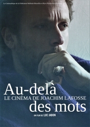 Image du média "AU-DELÀ DES MOTS, LE CINÉMA DE JOACHIM LAFOSSE de Luc JABON"