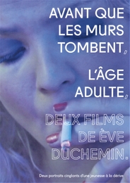 Image du média "DEUX FILMS DE ÈVE DUCHEMIN : AVANT QUE LES MURS TOMBENT / L'ÂGE ADULTE de Ève DUCHEMIN"