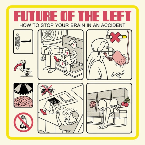 Couverture HOW TO STOP YOUR BRAIN IN AN ACCIDENT de FUTURE OF THE LEFT