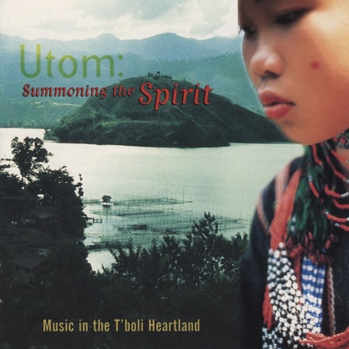 Couverture UTOM: SUMMONING THE SPIRIT, MUSIC IN THE T'BOLI HEARTLAND