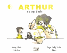 Image du média "ARTHUR ET LA SOUPE D'ÉTOILES de Freddy ZUCCHET"