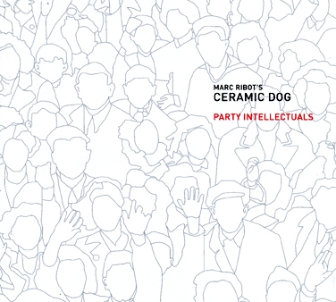 Couverture PARTY INTELLECTUALS de Marc RIBOT'S CERAMIC DOG