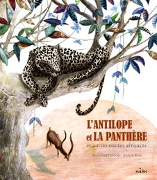 Image du média "L'ANTILOPE ET LA PANTHÈRE (ET AUTRES CONTES AFRICAINS) de Souleymane MBODJ & JUSTINE BRAX"