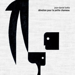 Image du média "DÉVOTION POUR LA PETITE CHAMEAU de Jean-Daniel BOTTA"