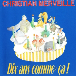 Image du média "DIX ANS COMME ÇA ! de Christian MERVEILLE"