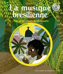 Image du média "LA MUSIQUE BRÉSILIENNE : LES PETITS CIREURS DE CHAUSSURES de Béatrice FONTANEL"