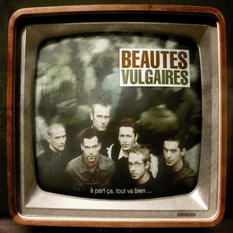 Image du média "À PART ÇA, TOUT VA BIEN ! de BEAUTÉS VULGAIRES"