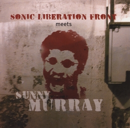 Image du média "SONIC LIBERATION FRONT MEETS SUNNY MURRAY de SONIC LIBERATION FRONT"