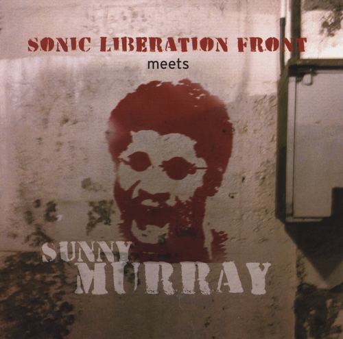 Couverture SONIC LIBERATION FRONT MEETS SUNNY MURRAY de SONIC LIBERATION FRONT