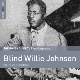 Image du média "THE ROUGH GUIDE TO BLUES LEGENDS: BLIND WILLIE JOHNSON de Blind Willie JOHNSON"