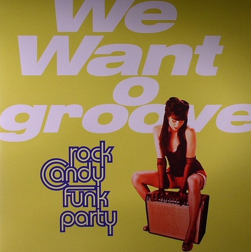 Couverture WE WANT GROOVE de ROCK CANDY FUNK PARTY