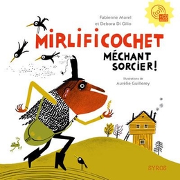 Image du média "MIRLIFICOCHET MÉCHANT SORCIER ! de Fabienne MOREL & DEBORA DI GILIO"