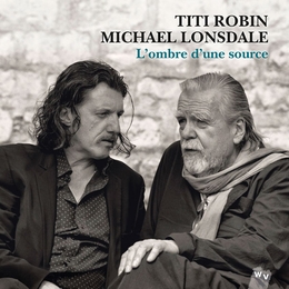 Image du média "L'OMBRE D'UNE SOURCE de Titi ROBIN & MICHAEL LONSDALE"