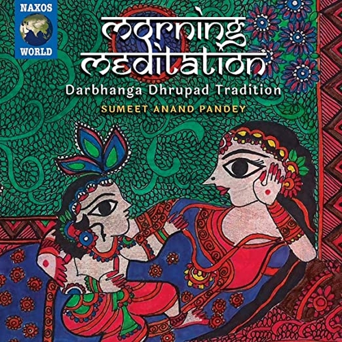 Couverture MORNING MEDITATION. DARBHANGA DHRUPAD TRADITION de Sumeet Anand PANDAY