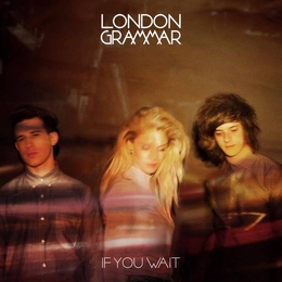 Image du média "IF YOU WAIT de LONDON GRAMMAR"