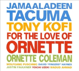 Image du média "FOR THE LOVE OF ORNETTE de Jamaaladeen TACUMA"