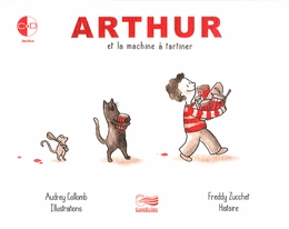 Image du média "ARTHUR ET LA MACHINE À TARTINER de Freddy ZUCCHET"